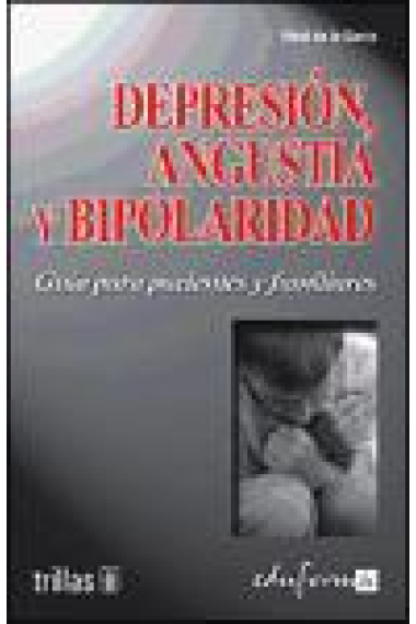 Depresión, angustia y bipolaridad : guía para pacientes y familiares