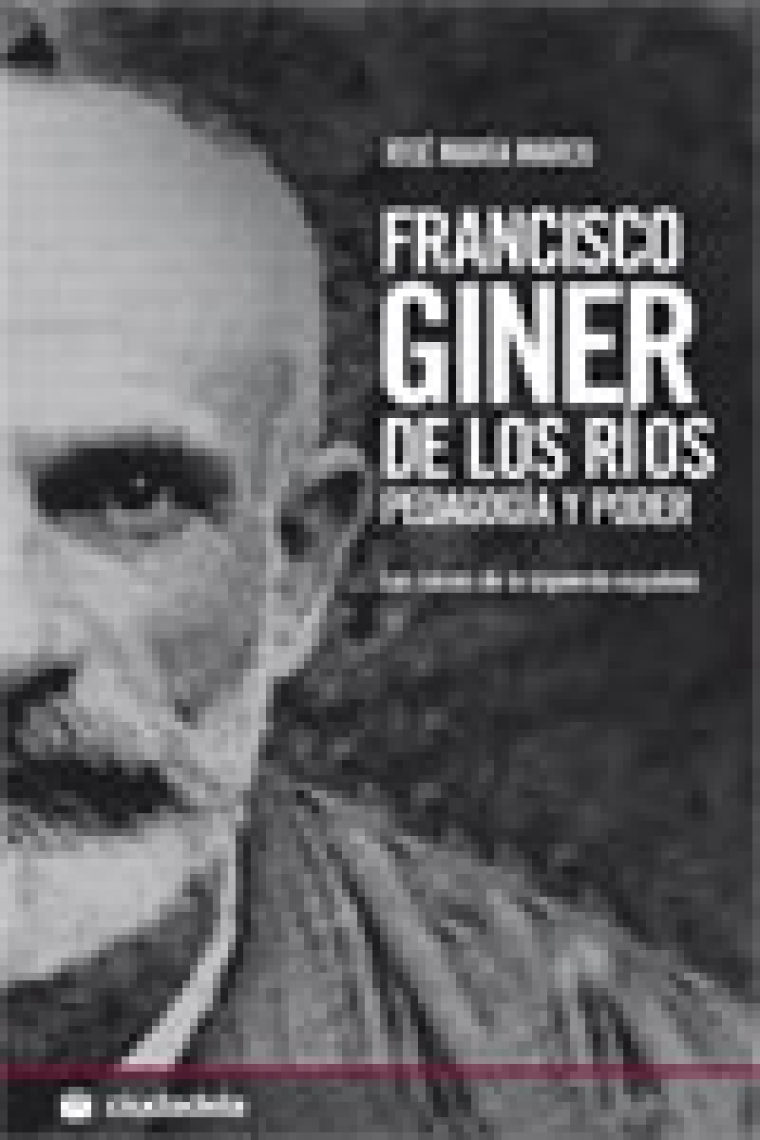 Francisco Giner de los Rios. Pedagogía y poder