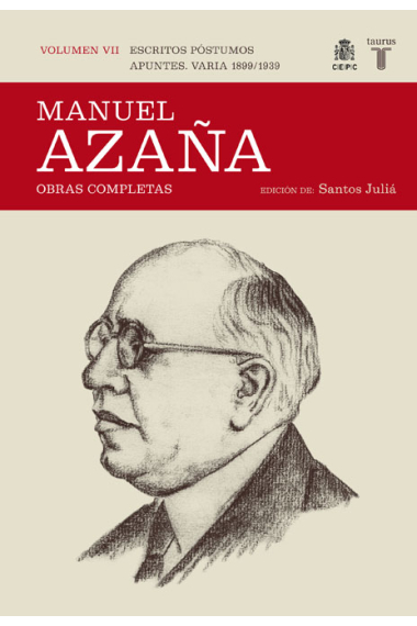 Manuel Azaña. Obras completas. Vol.7: Escritos póstumos. Apuntes. Varia: 1899-1939