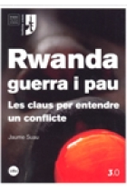 Rwanda guerra i pau. Les claus per entendre un conflicte