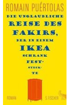 Die unglaubliche Reise des Fakirs, der in einem Ikea-Schrank feststeckte: Roman