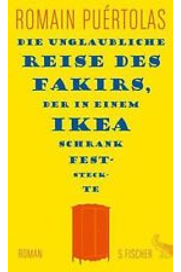 Die unglaubliche Reise des Fakirs, der in einem Ikea-Schrank feststeckte: Roman