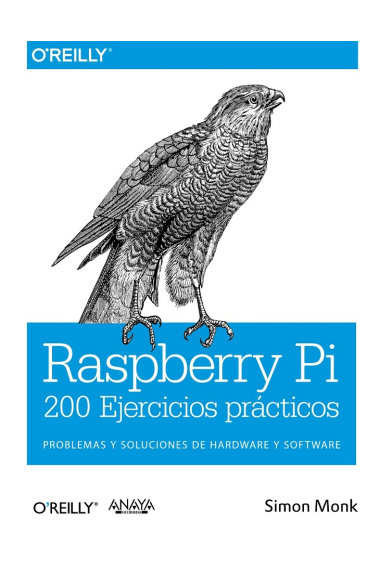 Raspberry Pi. 200 Ejercicios prácticos. Problemas y soluciones de Hardware y software