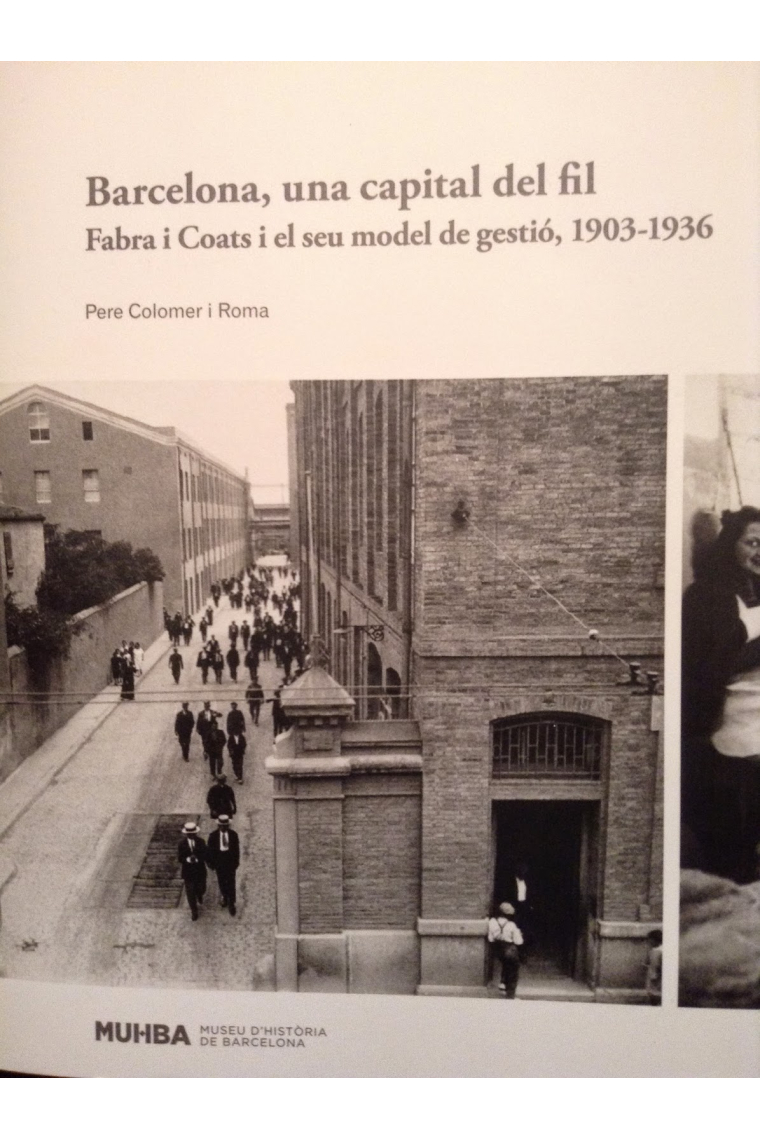 Barcelona, una capital del fil. Fabra i Coats i el seu model de gestió, 1903-1936