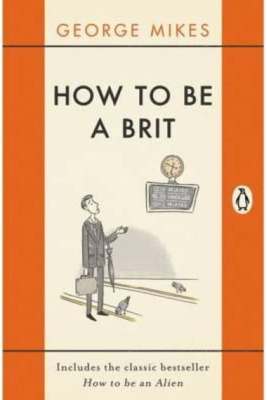 How to be a Brit : The Classic Bestselling Guide