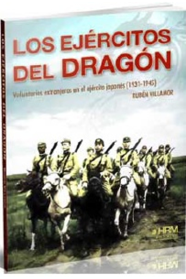 Los ejércitos del Dragón. Voluntarios extranjeros en el ejército japonés (1931-1945)