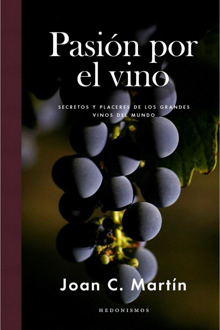 Pasión por el vino. Secretos y placeres de los grandes vinos del mundo