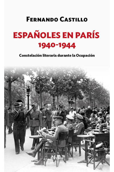 Españoles en París 1940-1944. Constelación literaria durante la Ocupación