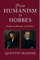 From Humanism to Hobbes: studies in Rhetoric and Politics