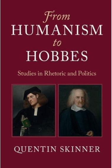 From Humanism to Hobbes: studies in Rhetoric and Politics