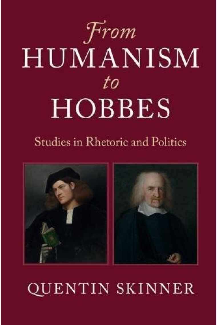 From Humanism to Hobbes: studies in Rhetoric and Politics