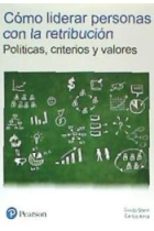 Cómo liderar personas con la retribución. Políticas, criterios y valores