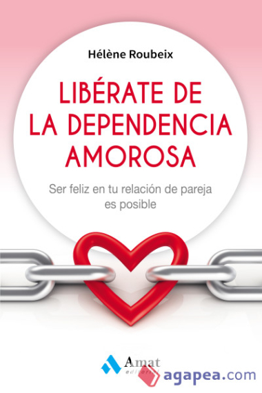 Libérate de la dependencia amorosa