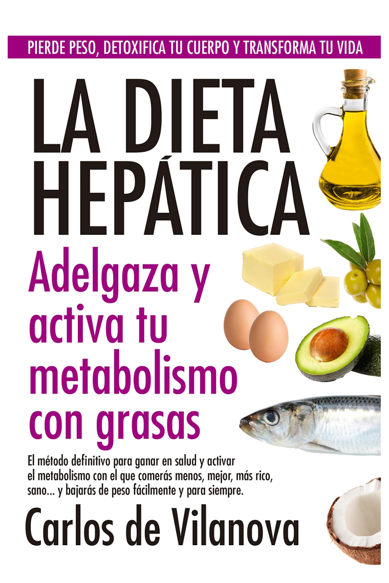 La dieta hepática. Adelgaza y activa tu metabolismo con grasas