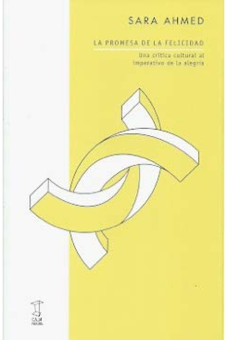 La promesas de la felicidad. Una crítica cultural al imperativo de la alegría