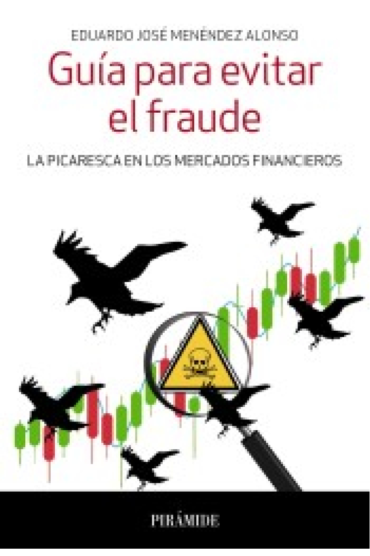 Guía para evitar el fraude. La picaresca en los mercados financieros