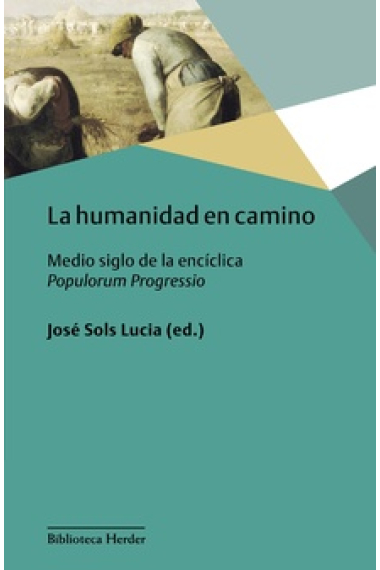 La humanidad en camino: medio siglo de la encíclica Populorum Progressio