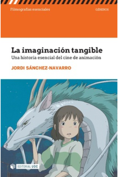 La imaginación tangible. Una historia esencial del cine de animación