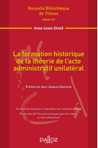 La formation historique de la théorie de l'acte administratif unilatéral. Volume124