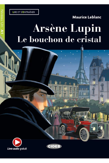 Arsene Lupin. Le bouchon de cristal. Con e-book. Con espansione online: Arsene Lupin. Le bouchon de cristal + online audio + Ap