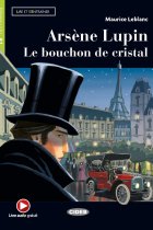 Arsene Lupin. Le bouchon de cristal. Con e-book. Con espansione online: Arsene Lupin. Le bouchon de cristal + online audio + Ap