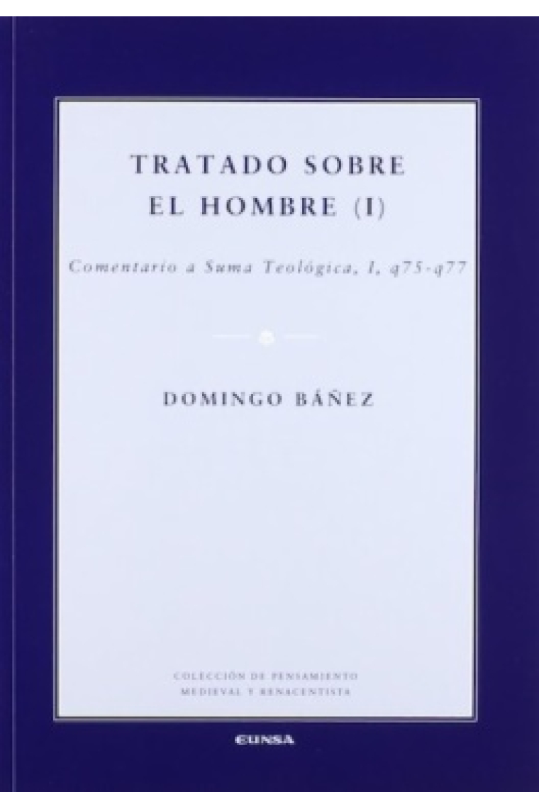 Tratado sobre el hombre (I): Comentario a Suma Teológica, I (q75 - q77)