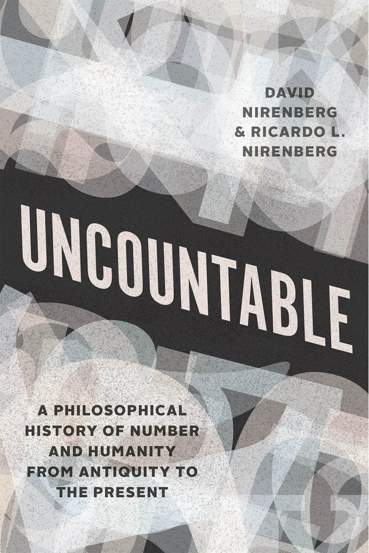 Uncountable: A Philosophical History of Number and Humanity from Antiquity to the Present