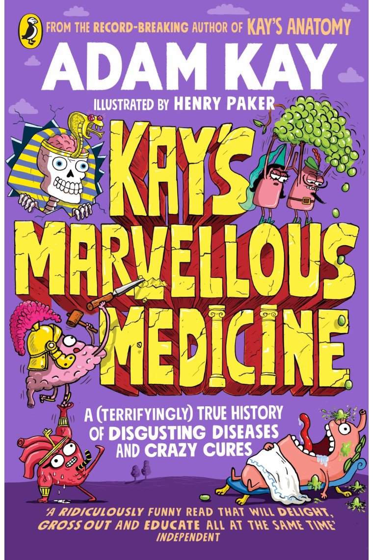 Kay's Marvellous Medicine: A Gross and Gruesome History of the Human Body