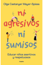 Ni agresivos ni sumisos. Educar en la asertividad y el respeto