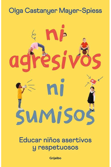 Ni agresivos ni sumisos. Educar en la asertividad y el respeto