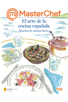 MasterChef. El arte de la cocina española. Recetas de nuestra tierra