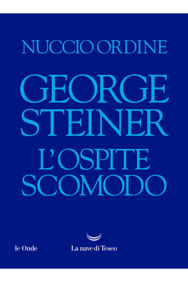 George Steiner: l'ospite scomodo