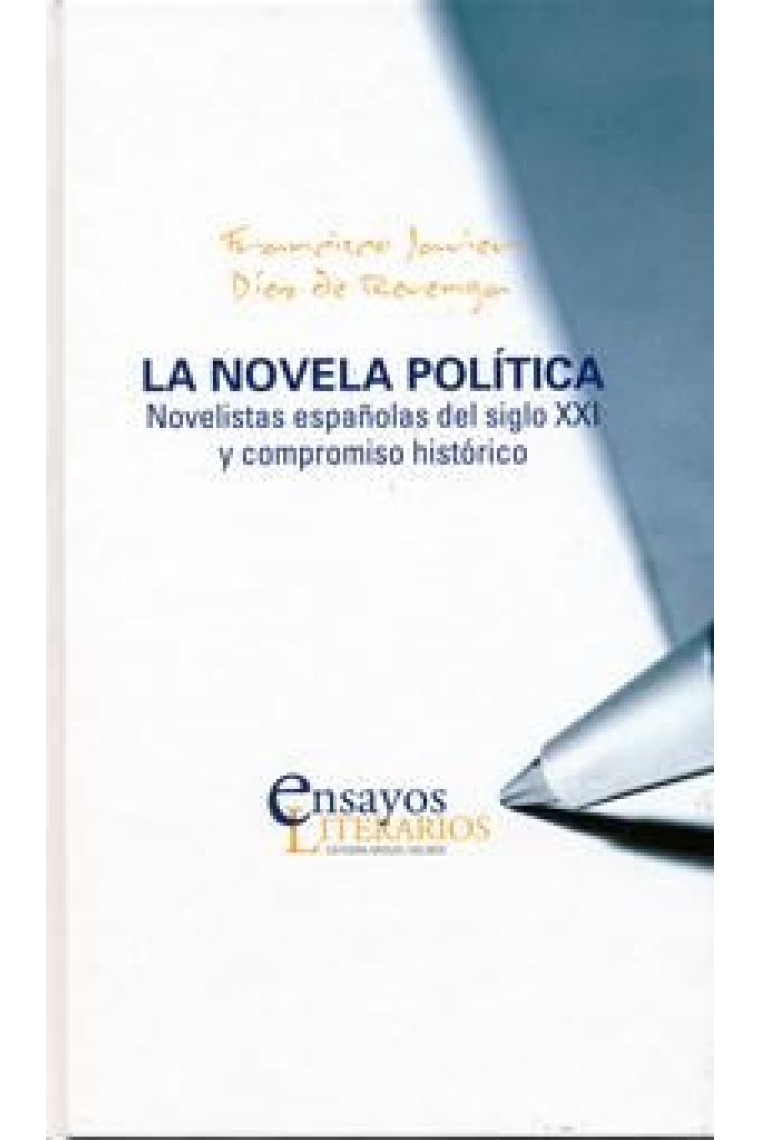 NOVELA POLÍTICA, LA. Novelistas españolas del siglo XXI y compromiso histórico