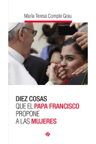 Diez cosas que el papa Francisco propone a las mujeres