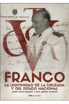 FRANCO. LA LEGITIMIDAD DE LA CRUZADA Y DEL ESTADO NACIONAL