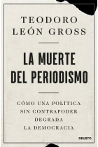 La muerte del periodismo. Cómo una política sin contrapoder degrada la democracia