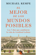 El mejor de los mundos posibles:  los 7 días que cambiaron la vida de Leibniz