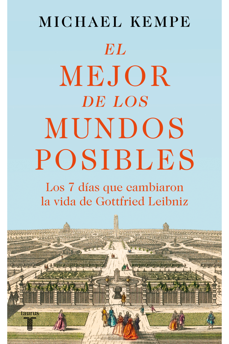 El mejor de los mundos posibles:  los 7 días que cambiaron la vida de Leibniz