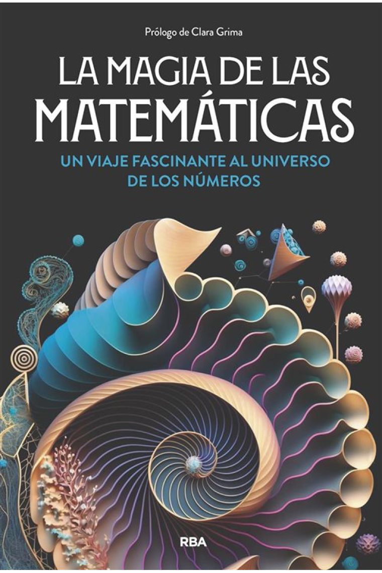 La magia de las matemáticas. Un viaje fascinante al universo de los números