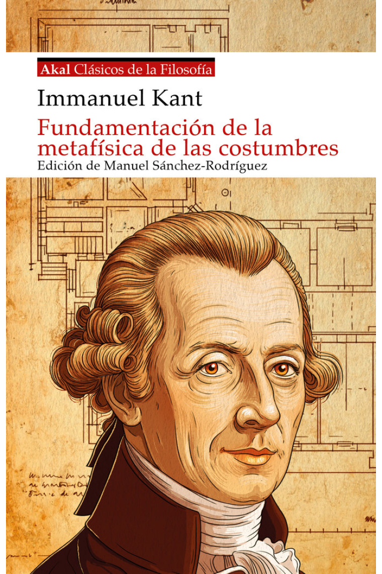 Fundamentación de la metafísica de las costumbres (Edición de Manuel Sánchez Rodríguez)