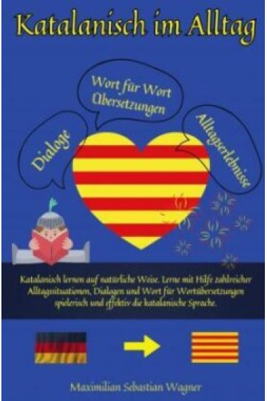 Katalanisch im Alltag Katalanisch lernen auf natürliche Weise. Lerne mit Hilfe zahlreicher Alltagssituationen, Dialogen effektiv die katalanische Sprache