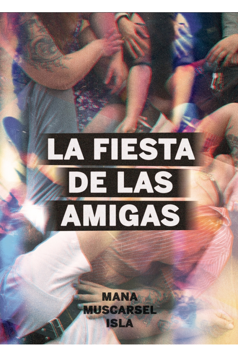 La fiesta de las amigas. Sacudir el discurso del amor
