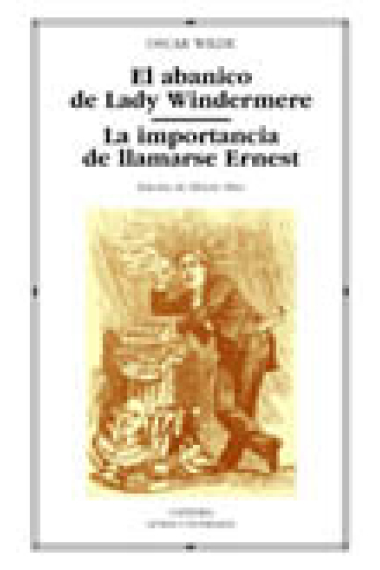 El abanico de Lady Windermere/ La importancia de llamarse Ernest