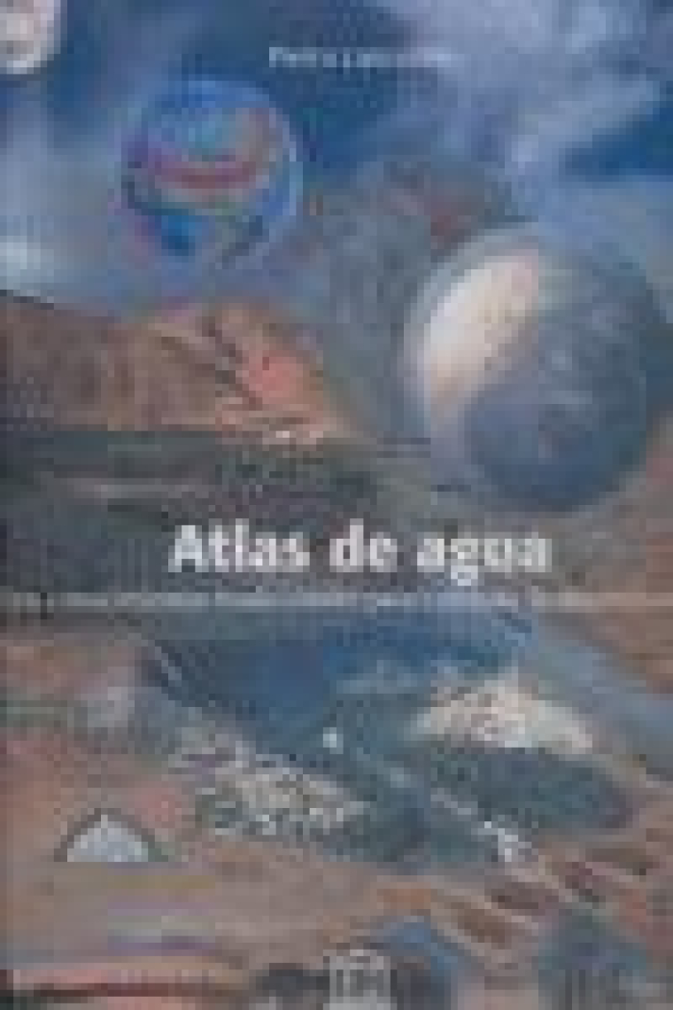 Atlas de agua. Los conocimientos tradicionales para combatir la desertificación