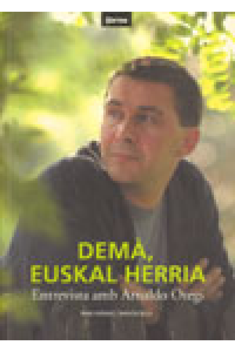 Demà, Euskal Herria. Entrevista amb Arnaldo Otegi