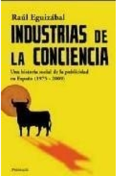 Industrias de la conciencia. Una historia social de la publicidad en España (1975-2009)