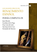 Los grandes líricos del Renacimiento español: Poesía completa de Juan Boscán, Garcilaso de la Vega, F. Luis de León, S. Juan de la Cruz y Fernando de Herrera