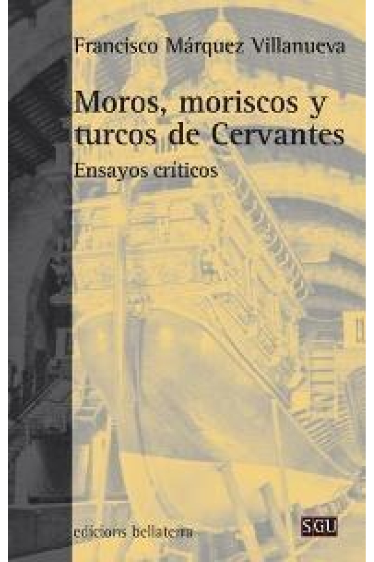 Moros, moriscos y turcos de Cervantes (Ensayos críticos)