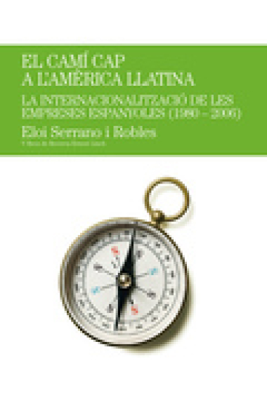 El camí cap a l'Amèrica Llatina. La internacionalització des empreses espanyoles (1980-2006)