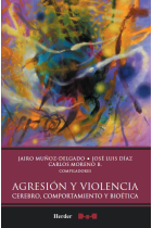 Agresión y violencia : Cerebro, Comportamiento y Bioética